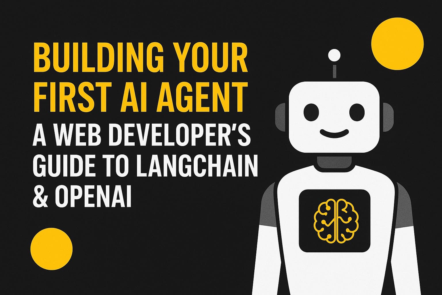 Building Your First AI Agent: A Web Developer's Guide to LangChain & OpenAI