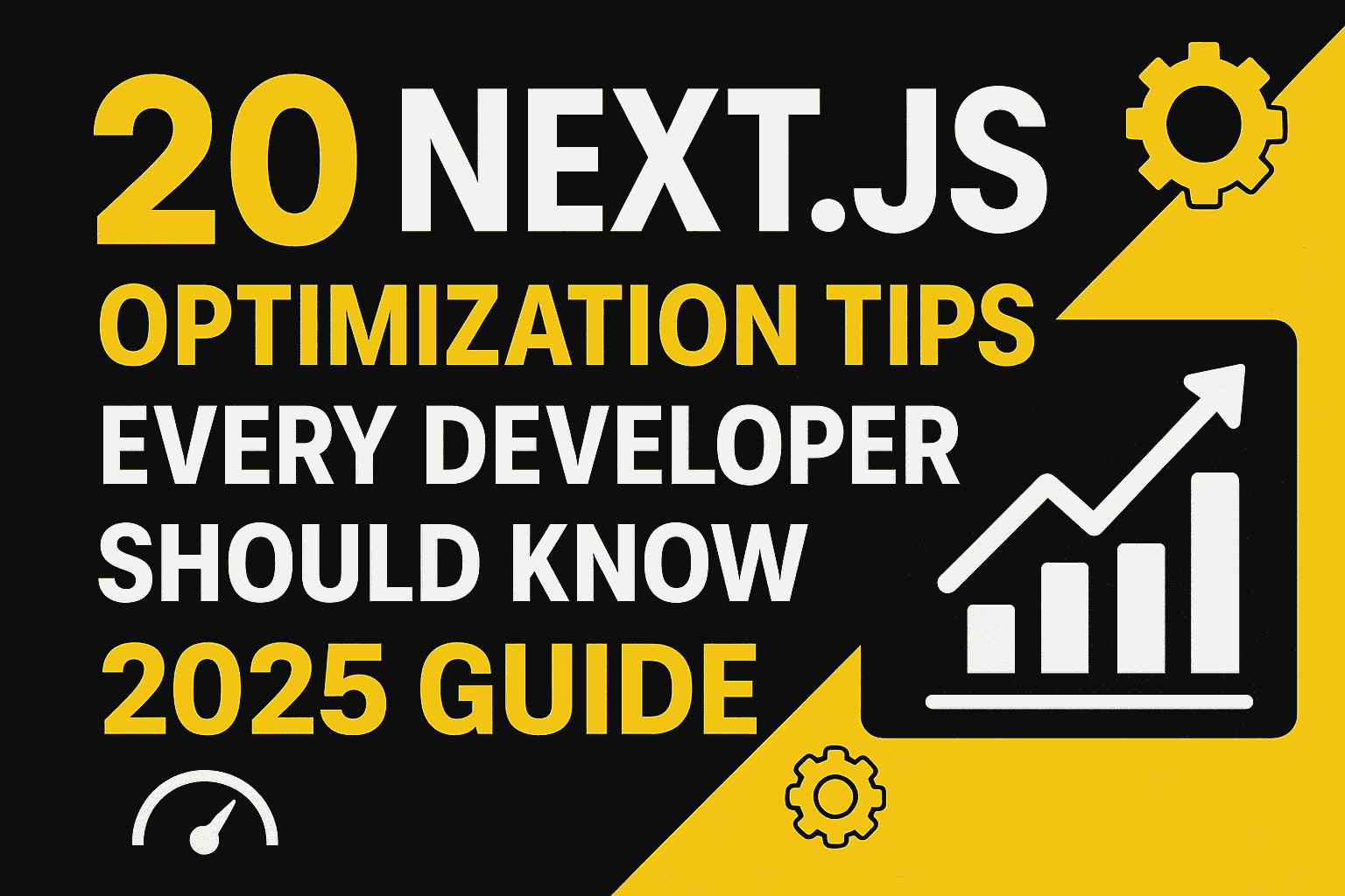 20 Next.js Optimization Tips Every Developer Should Know (2025 Guide)